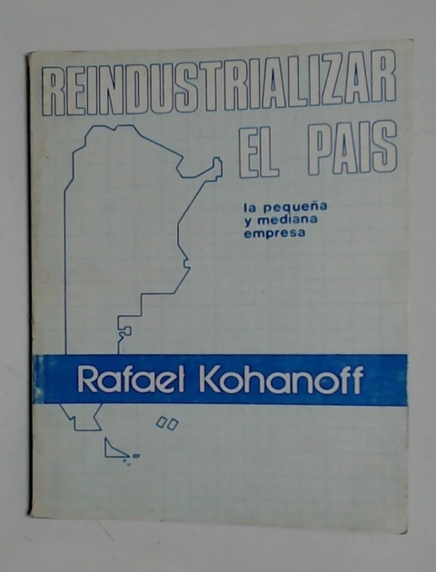 Reindustrializar el pais