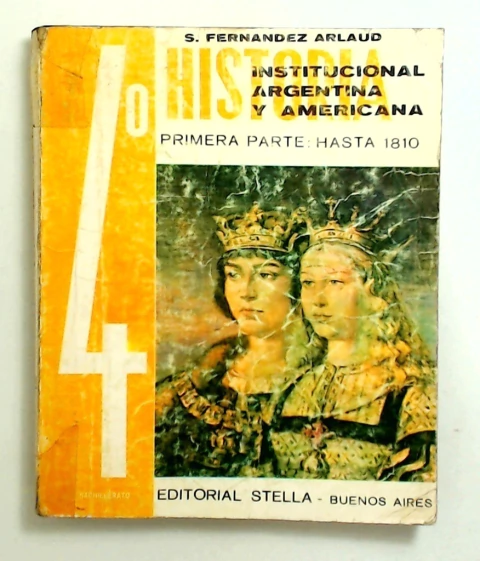 Historia Institucional Argentina y Americana 4 - Primera parte: Hasta 1810