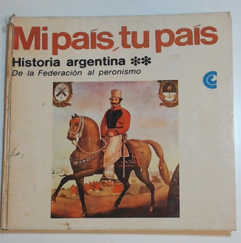 Mi pais tu pais Historia argentina Tomo 2