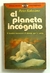 Planeta incognito, el