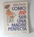 Como no ser una madre perfecta