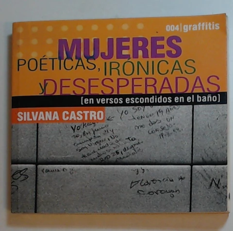 Mujeres poeticas, ironicas y desesperadas