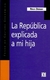 Republica explicada a mi hija, la