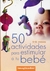 50 actividades para estimular a tu bebe