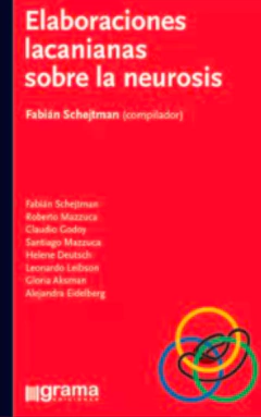 Elaboraciones lacanianas sobre la neurosis. Fabián Schejtman (compilador)