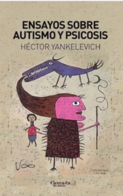 Ensayos sobre autismo y psicosis. Hector Yankelevich