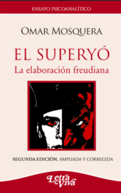 EL SUPERYÓ La elaboración freudiana. Omar Mosquera