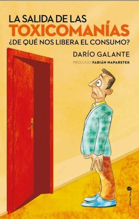 LA SALIDA DE LAS TOXICOMANÍAS. Darío Galante