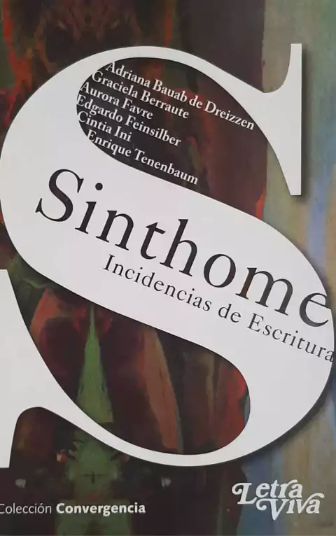 Sinthome. Incidencias De La Escritura. BERRAUTE, FEINSILVER, BAUAB DE DREIZZEN