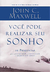 Você Pode Realizar seu Sonho - Autor: John C. Maxwell (2009) [usado]