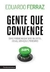 Gente que Convence - Como Potencializar seus Talentos, Ideias, Serviços e Produtos - Autor: Eduardo Ferraz (2017) [usado]