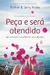 Peça e Será Atendido - Aprendendo a Manifestar seus Desejos - Autor: Esther e Jerry Hicks (2016) [usado]