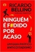 Ninguém é Fodido por Acaso - Autor: Ricardo Bellino (2022) [usado]
