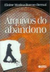 Arquivos do Abandono - Autor: Elaine Marina Bueno Bernal (2004) [usado]