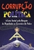 Corrupçao Politica - a Luta pelo Resgate da Dignidade no Exercicio do Poder - Autor: Benedito Marques Ballouk Filho e Ronald A. Kuntz (2008) [usado]