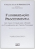 Flexibilização Procedimental. um Novo Enfoque para o Estudo do Procedimento em Matéria Processual - Autor: Fernando da Fonseca Gajardoni (2008) [usado]