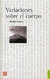 Variaciones sobre El Cuerpo - Autor: Michel Serres (2011) [usado]
