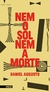 Nem o Sol Nem a Morte - Autor: Daniel Augusto (2019) [usado]