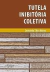 Tutela Inibitória Coletiva - Autor: Leonardo Silva Nunes (2013) [usado]