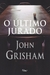 O Ultimo Jurado - Autor: John Grisham (2004) [usado]