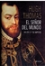 El Señor Del Mundo - Felipe Ii Y Su Imperio - Autor: Hugh Thomas (2013) [usado]