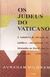 Os Judeus do Vaticano - Autor: Avraham Milgram (1994) [usado]