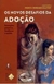 Os Novos Desafios da Adoção - Interações Psíquicas, Familiares e Sociais - Autor: Ivonita Trindade-salavert (orgª) (2010) [usado]