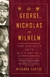 George, Nicholas And Wilhelm - Three Royal Cousins And The Road To World War I - Autor: Miranda Carter (2010) [usado]