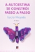 A Auto-estima Se Constrói Passo a Passo - Autor: Lucia Moysés (2004) [usado]