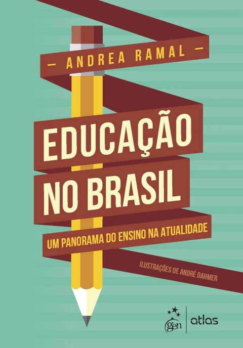 Educação no Brasil - um Panorama do Ensino na Atualidade - Autor: Andrea Ramal (2019) [usado]