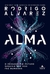 Alma - o Passado e o Futuro Daquilo que nos Faz Humanos - Autor: Rdodrigo Alvarez (2021) [usado]