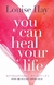 You Can Heal Your Life - Autor: Louise L. Hay (2004) [usado]