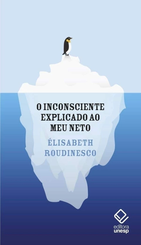 O Inconsciente Explicado ao Meu Neto - Autor: Élisabeth Roudinesco (2019) [usado]