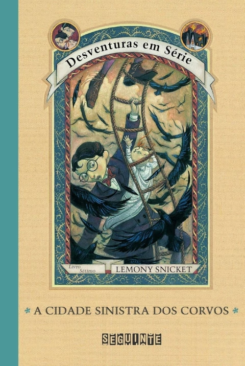 A Cidade Sinistra dos Corvos - Desventuras em Série - Volume 7 - Autor: Lemony Snicket (2003) [usado]