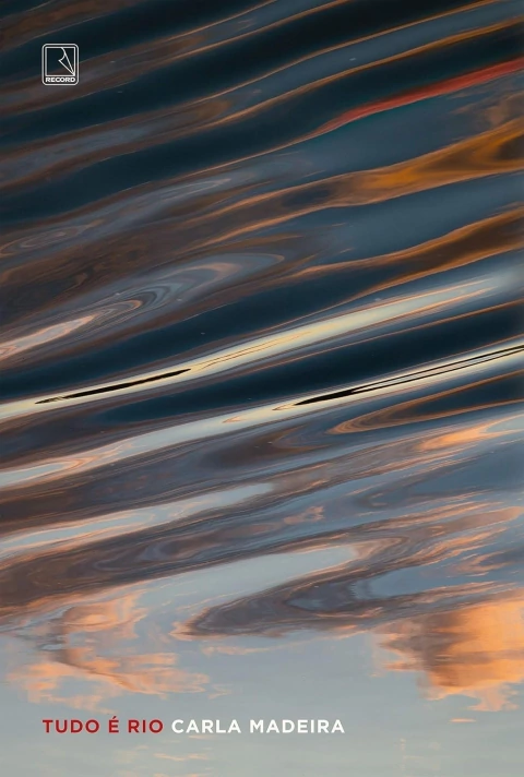 Tudo é Rio - Autor: Carla Madeira (2023) [usado]