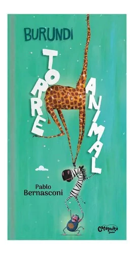 Burundi: Torre Animal - Pablo Bernasconi - Catapulta Libro