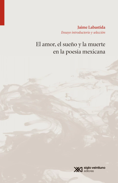 Amor, El Sueño Y La Muerte En La Poesía Mexicana, El
