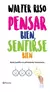 PENSAR BIEN, SENTIRSE BIEN - WALTER RISO