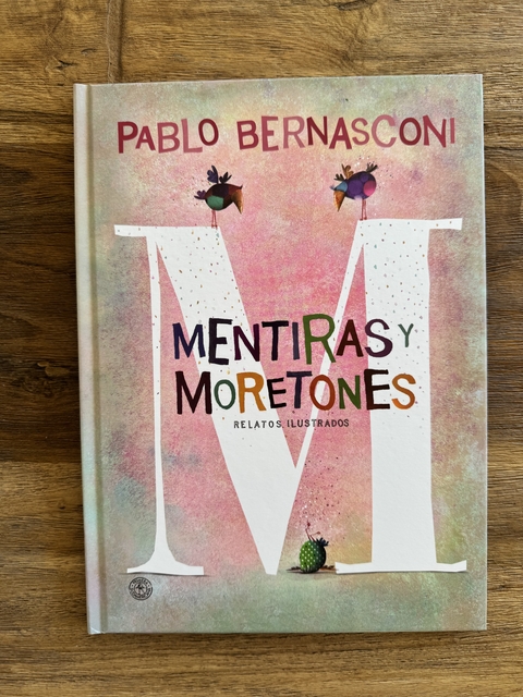 MENTIRAS Y MORETONES TAPA DURA - PABLO BERNASCONI