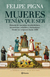 MUJERES TENIAN QUE SER - FELIPE PIGNA