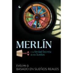 MERLÍN y la Verdad Secreta de los Sueños // Evelyn G