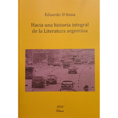 Hacia una historia integral de la Literatura argentina // Eduardo D'Anna