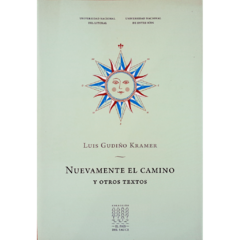 Nuevamente el camino y otros textos / Luis Gudiño Kramer