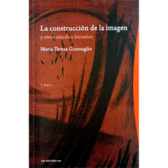 La construcción de la imagen y otros estudios literarios // María Teresa Gramuglio