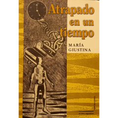 Atrapado en un tiempo // María Giustina