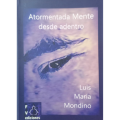 Atormentada Mente desde adentro // Luis María Mondino