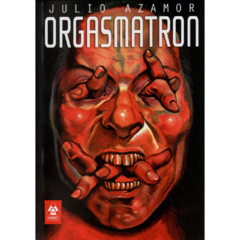 Orgasmatron // Julio Azamor