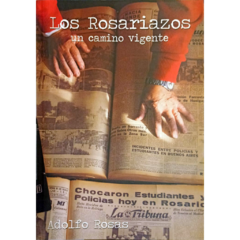 Los rosariazos. Un camino vigente // Adolfo Rosas