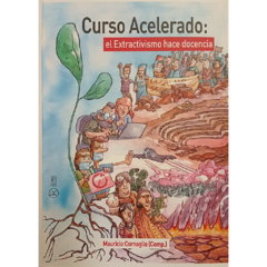 Curso acelerado: el extractivismo hace docencia // Mauricio Cornaglia (comp.)