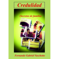 Credulidad - Secretos de familia // Fernando Gabriel Vascheto